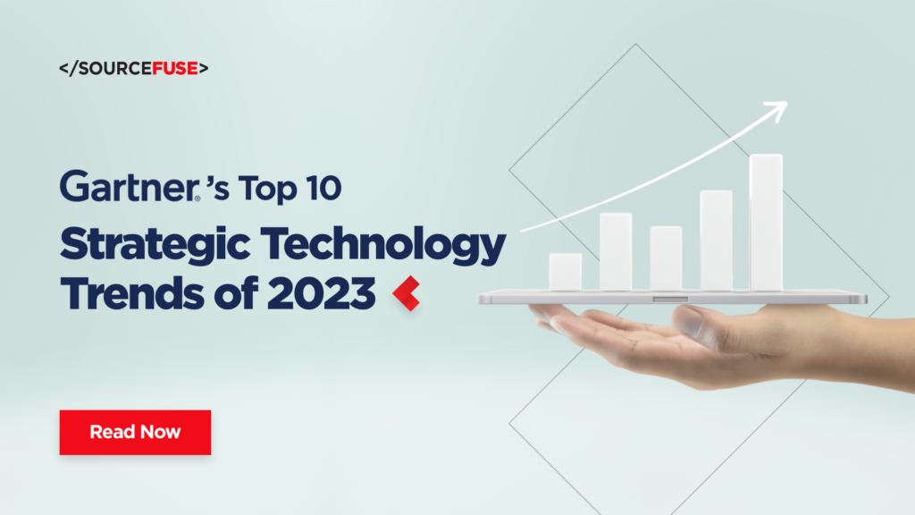 Gartner’s Top 10 Strategic Technology Trends Of 2023 - SourceFuse