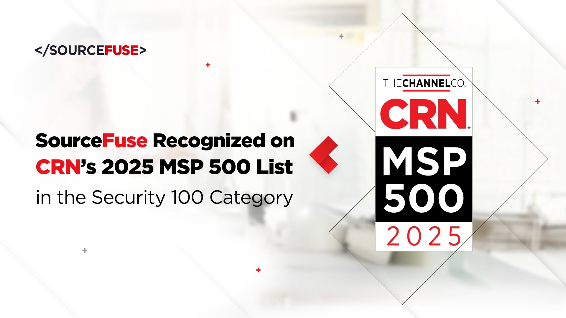 SourceFuse Recognized on CRN’s 2025 MSP 500 List in the Security 100 Category